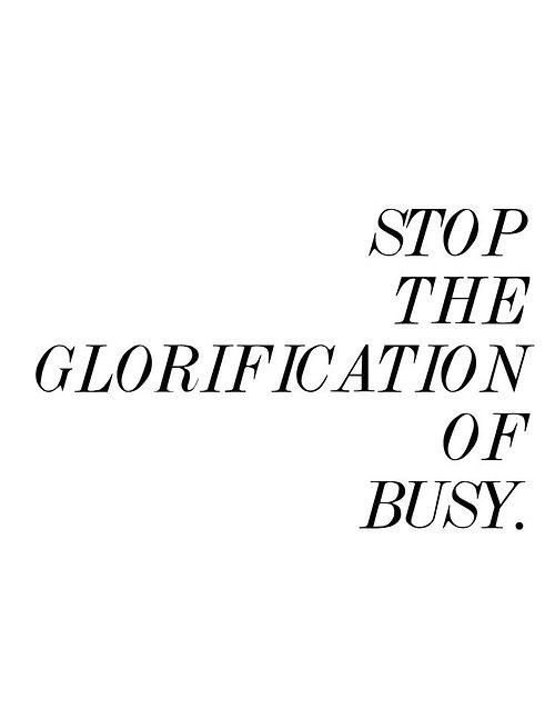 stop the glorification of busy