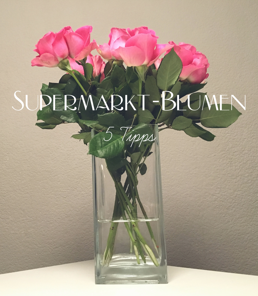 Supermarktblumen 5 Tipps | Julie Fahrenheit